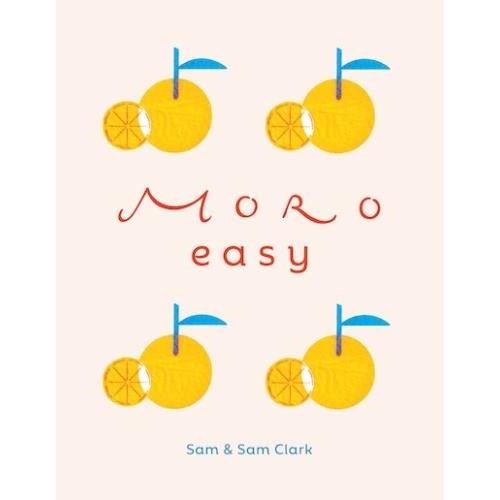 Moro Easy Cookbook
