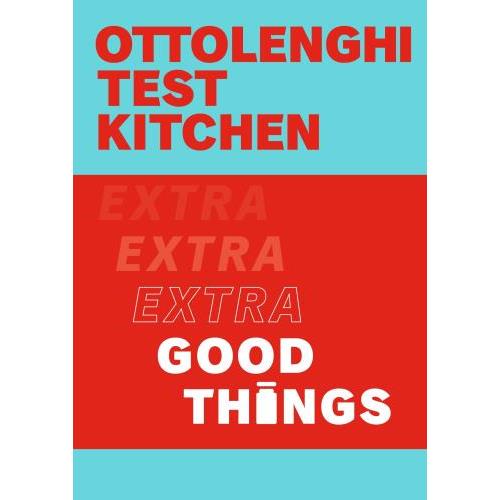Ottolenghi Test Kitchen EXTRA GOOD THINGS Cookbook